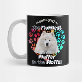 Samoyed: The Fluffiest Fluffer In the Fluff!! Mug